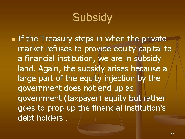 Subsidy n If the Treasury steps in when the private market refuses to provide