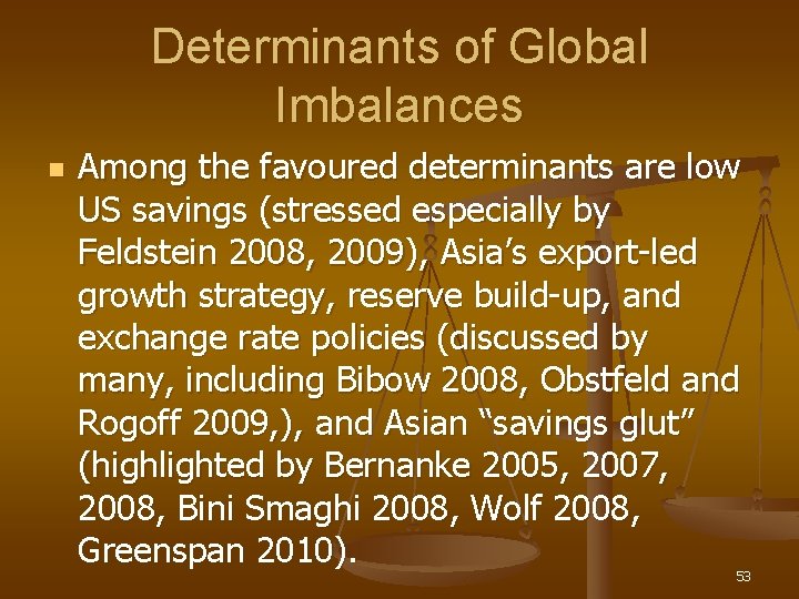 Determinants of Global Imbalances n Among the favoured determinants are low US savings (stressed