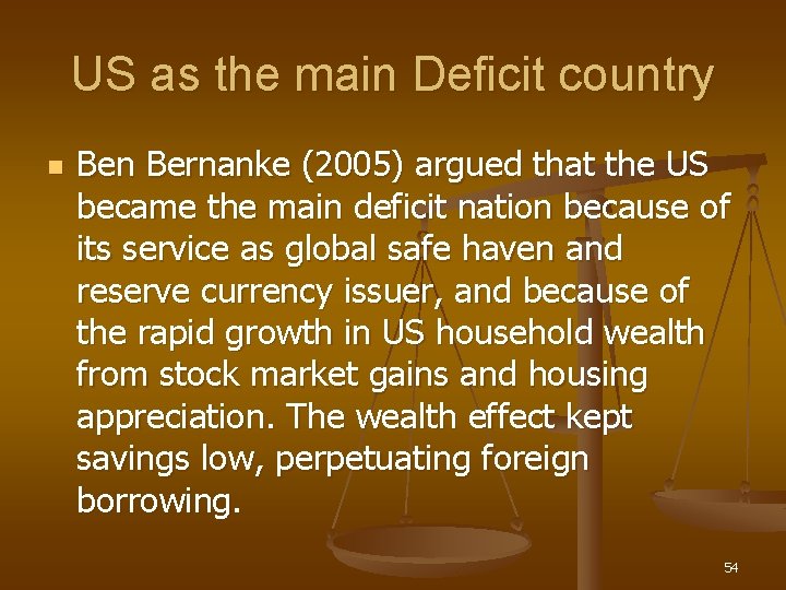 US as the main Deficit country n Bernanke (2005) argued that the US became