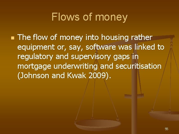 Flows of money n The flow of money into housing rather equipment or, say,