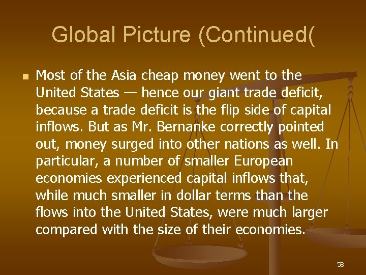 Global Picture (Continued( n Most of the Asia cheap money went to the United