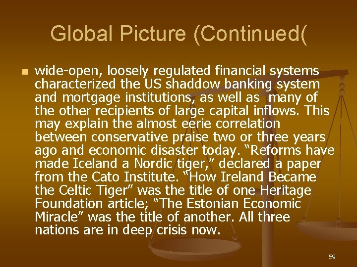 Global Picture (Continued( n wide-open, loosely regulated financial systems characterized the US shaddow banking