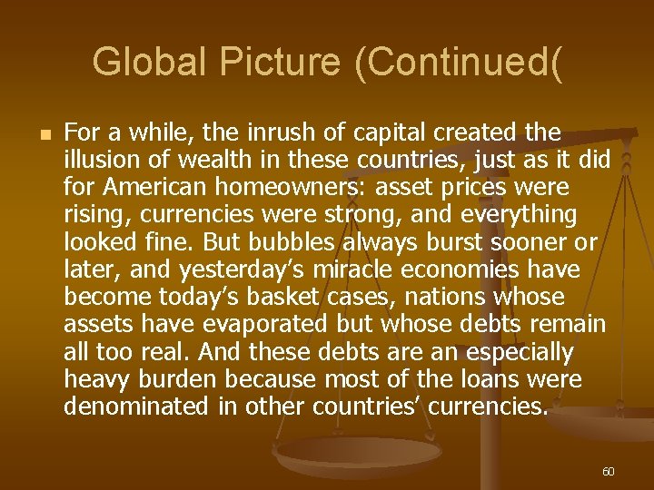 Global Picture (Continued( n For a while, the inrush of capital created the illusion