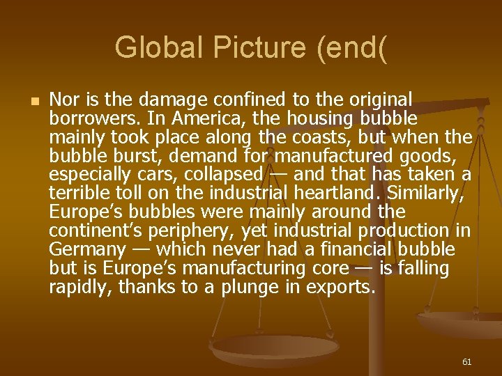 Global Picture (end( n Nor is the damage confined to the original borrowers. In