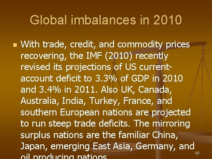 Global imbalances in 2010 n With trade, credit, and commodity prices recovering, the IMF