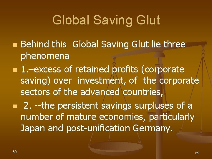 Global Saving Glut n n n 69 Behind this Global Saving Glut lie three