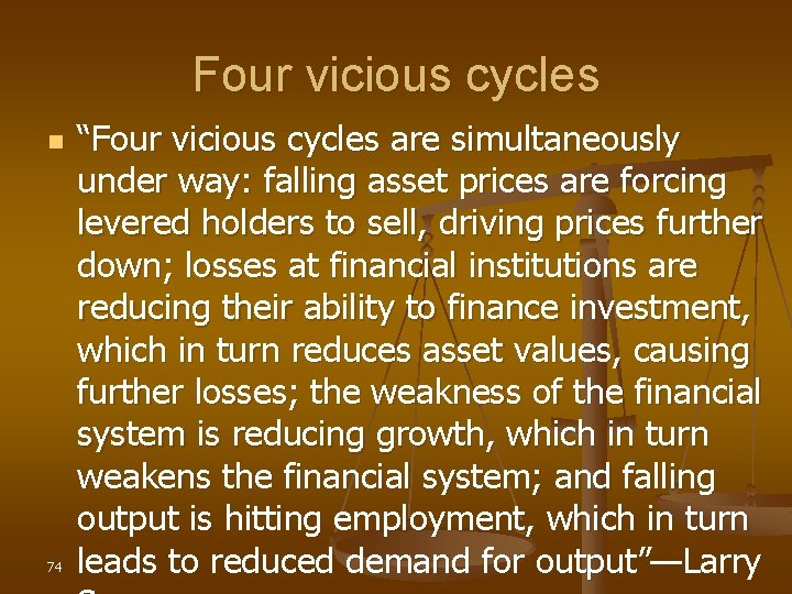 Four vicious cycles n 74 “Four vicious cycles are simultaneously under way: falling asset