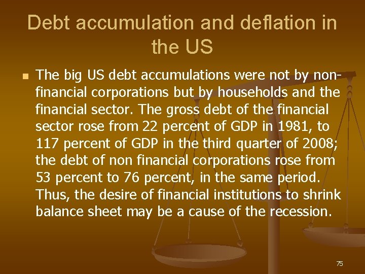 Debt accumulation and deflation in the US n The big US debt accumulations were