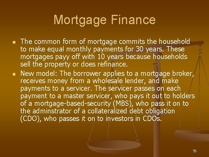 Mortgage Finance n n The common form of mortgage commits the household to make