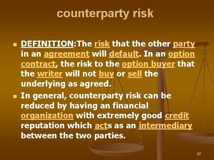 counterparty risk n n DEFINITION: The risk that the other party in an agreement