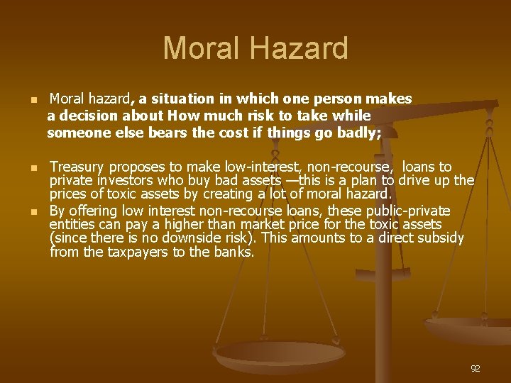 Moral Hazard n n n Moral hazard, a situation in which one person makes