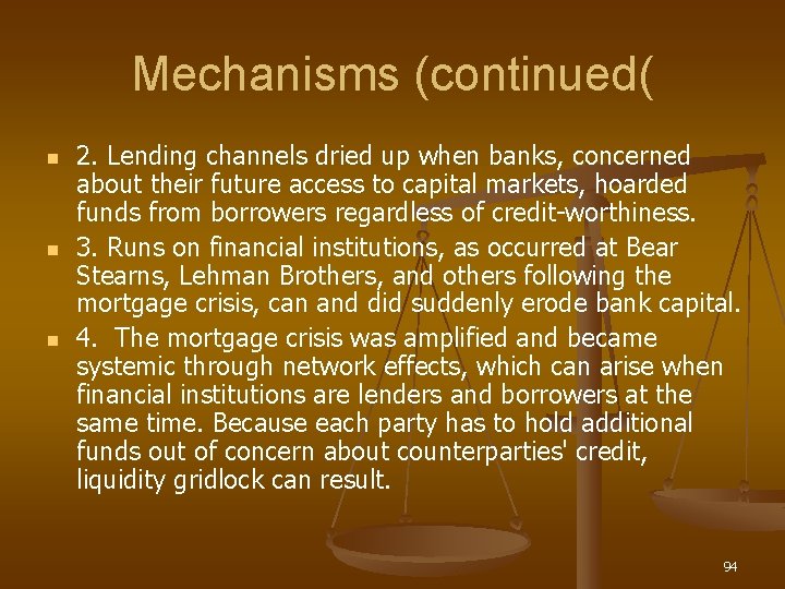 Mechanisms (continued( n n n 2. Lending channels dried up when banks, concerned about