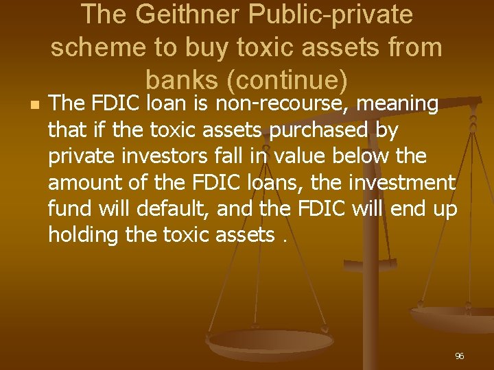 The Geithner Public-private scheme to buy toxic assets from banks (continue) n The FDIC
