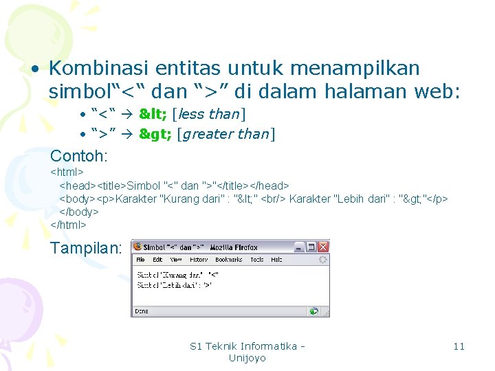  • Kombinasi entitas untuk menampilkan simbol“<“ dan “>” di dalam halaman web: •