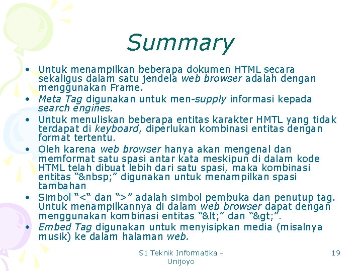 Summary • Untuk menampilkan beberapa dokumen HTML secara sekaligus dalam satu jendela web browser