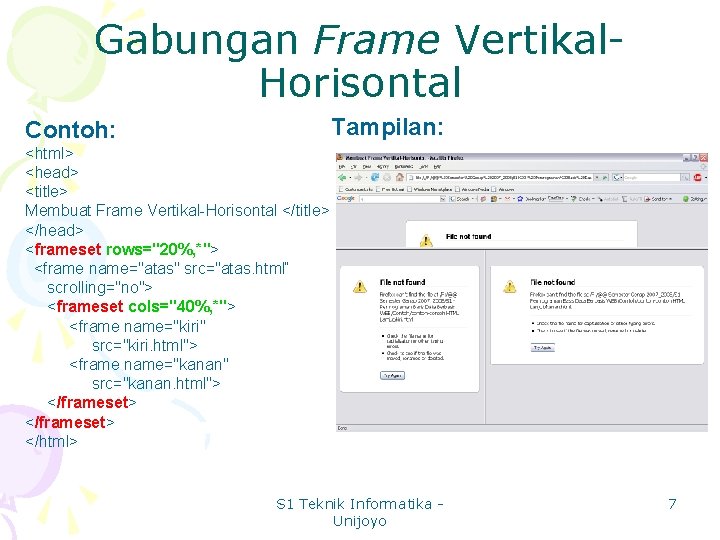 Gabungan Frame Vertikal. Horisontal Tampilan: Contoh: <html> <head> <title> Membuat Frame Vertikal-Horisontal </title> </head>