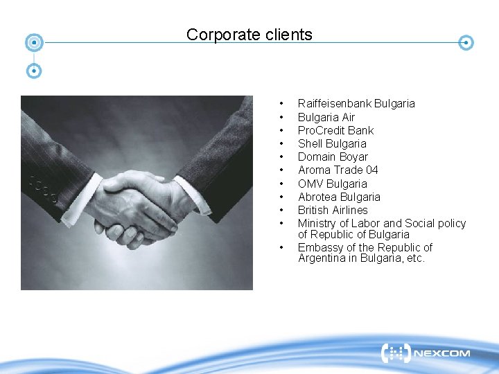 Corporate clients • • • Raiffeisenbank Bulgaria Air Pro. Credit Bank Shell Bulgaria Domain