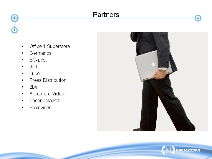 Partners • • • Office 1 Superstore Germanos BG-post Jeff Lukoil Press Distribution 2