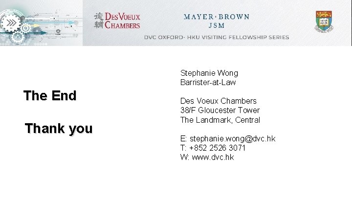 Stephanie Wong Barrister-at-Law The End Thank you Des Voeux Chambers 38/F Gloucester Tower The