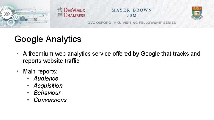Google Analytics • A freemium web analytics service offered by Google that tracks and