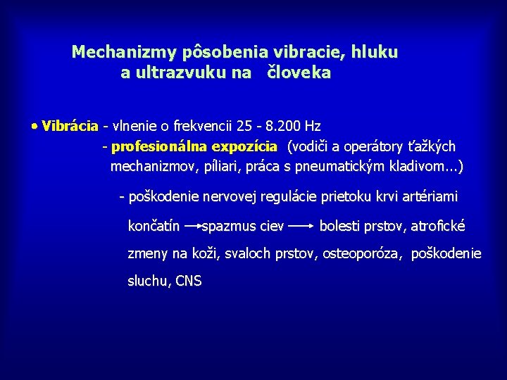Mechanizmy pôsobenia vibracie, hluku a ultrazvuku na človeka Vibrácia - vlnenie o frekvencii 25