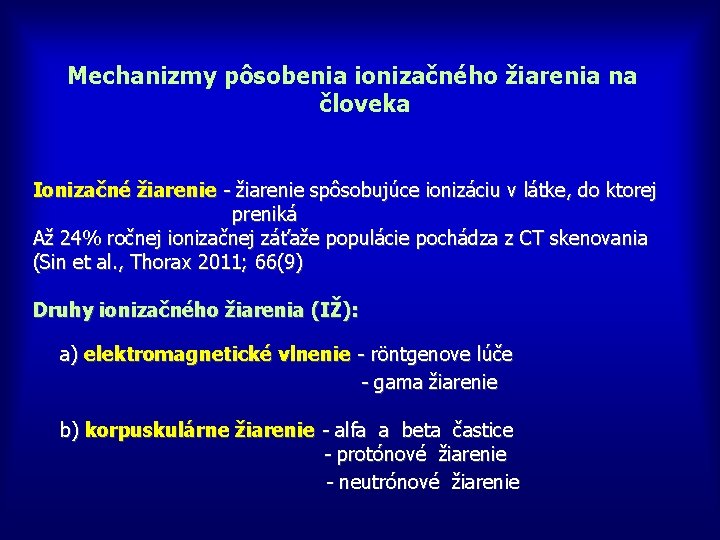 Mechanizmy pôsobenia ionizačného žiarenia na človeka Ionizačné žiarenie - žiarenie spôsobujúce ionizáciu v látke,