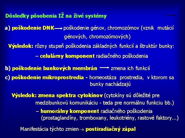 Dôsledky pôsobenia IŽ na živé systémy a) poškodenie DNK poškodenie génov, chromozómov (vznik mutácií