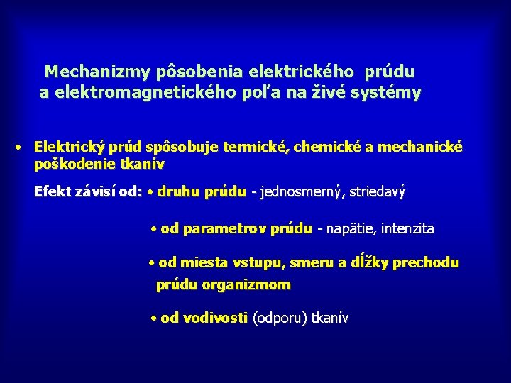 Mechanizmy pôsobenia elektrického prúdu a elektromagnetického poľa na živé systémy • Elektrický prúd spôsobuje