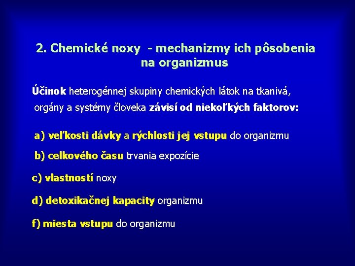 2. Chemické noxy - mechanizmy ich pôsobenia na organizmus Účinok heterogénnej skupiny chemických látok