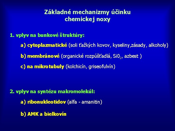 Základné mechanizmy účinku chemickej noxy 1. vplyv na bunkové štruktúry: a) cytoplazmatické (soli ťažkých
