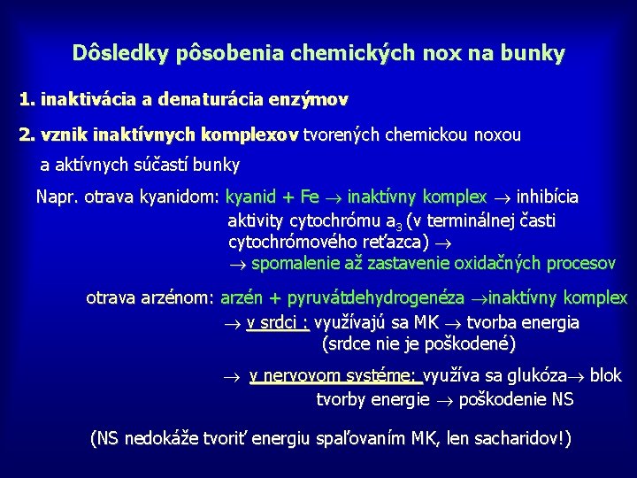 Dôsledky pôsobenia chemických nox na bunky 1. inaktivácia a denaturácia enzýmov 2. vznik inaktívnych