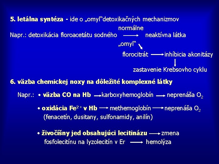 5. letálna syntéza - ide o „omyl“detoxikačných mechanizmov normálne Napr. : detoxikácia floroacetátu sodného