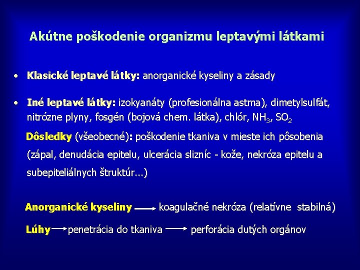 Akútne poškodenie organizmu leptavými látkami • Klasické leptavé látky: anorganické kyseliny a zásady •