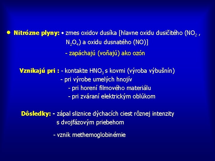  • Nitrózne plyny: • zmes oxidov dusíka [hlavne oxidu dusičitého (NO 2 ,