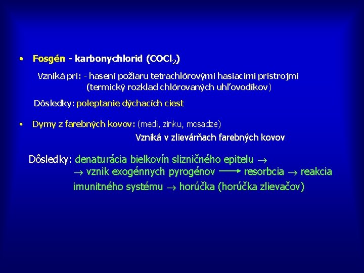  • Fosgén - karbonychlorid (COCl 2) Vzniká pri: - hasení požiaru tetrachlórovými hasiacimi