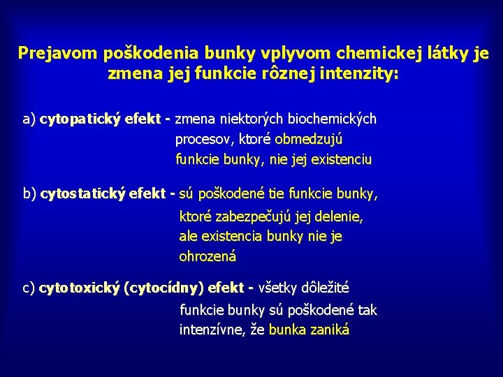 Prejavom poškodenia bunky vplyvom chemickej látky je zmena jej funkcie rôznej intenzity: a) cytopatický