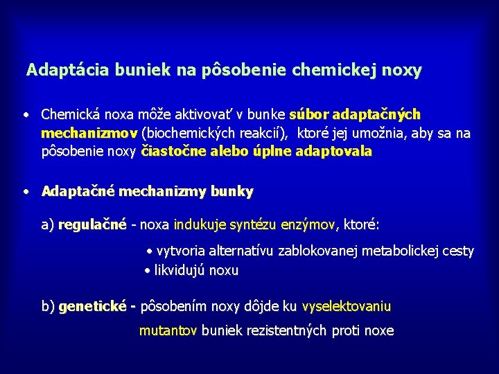 Adaptácia buniek na pôsobenie chemickej noxy • Chemická noxa môže aktivovať v bunke súbor