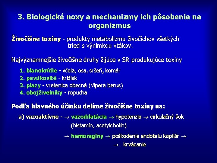 3. Biologické noxy a mechanizmy ich pôsobenia na organizmus Živočíšne toxíny - produkty metabolizmu