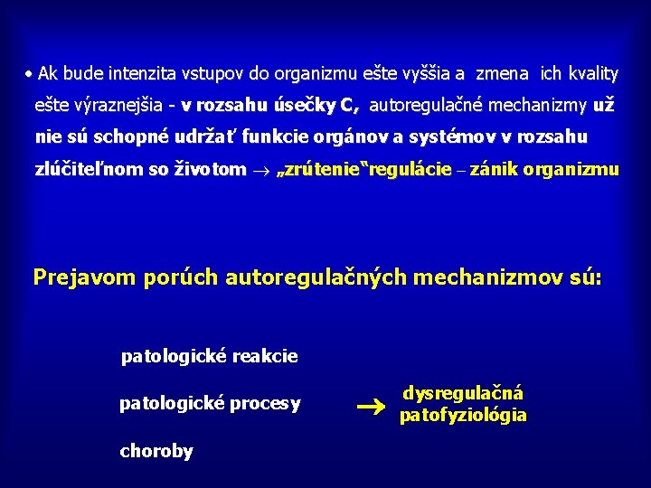  • Ak bude intenzita vstupov do organizmu ešte vyššia a zmena ich kvality