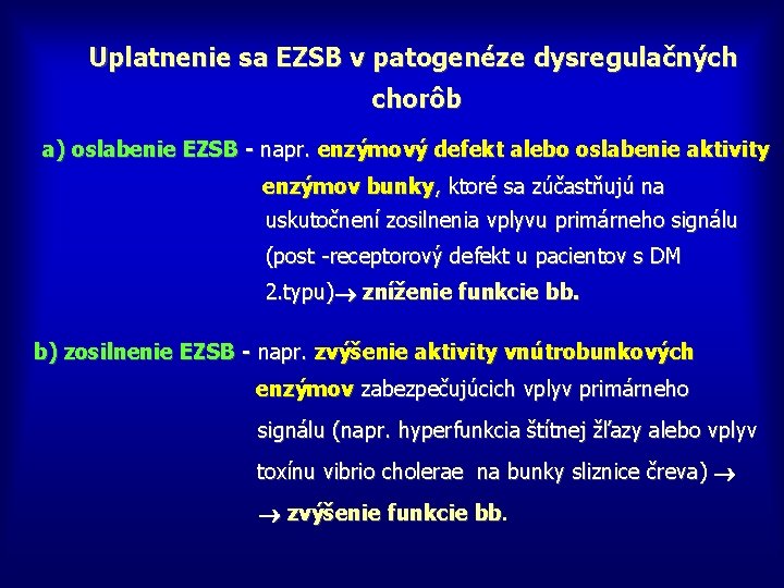 Uplatnenie sa EZSB v patogenéze dysregulačných chorôb a) oslabenie EZSB - napr. enzýmový defekt