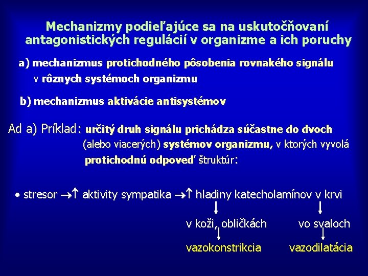 Mechanizmy podieľajúce sa na uskutočňovaní antagonistických regulácií v organizme a ich poruchy a) mechanizmus