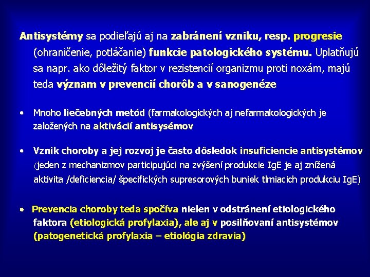 Antisystémy sa podieľajú aj na zabránení vzniku, resp. progresie (ohraničenie, potláčanie) funkcie patologického systému.