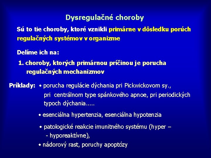 Dysregulačné choroby Sú to tie choroby, ktoré vznikli primárne v dôsledku porúch regulačných systémov
