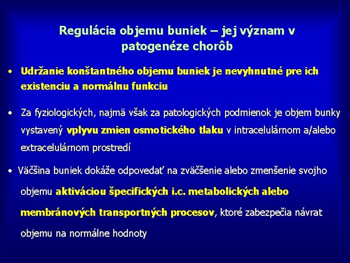 Regulácia objemu buniek – jej význam v patogenéze chorôb • Udržanie konštantného objemu buniek