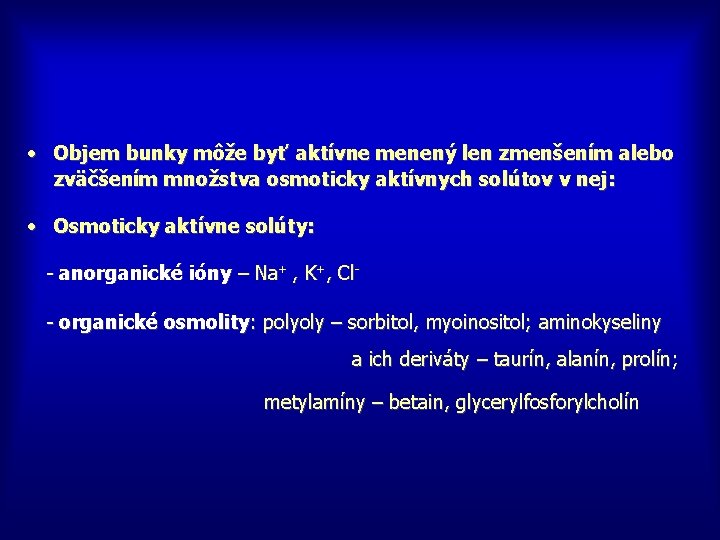  • Objem bunky môže byť aktívne menený len zmenšením alebo zväčšením množstva osmoticky