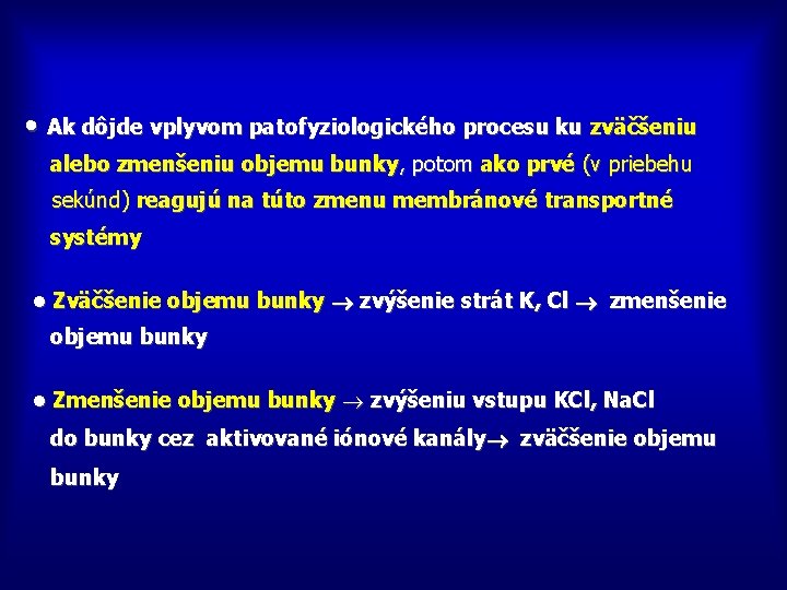  • Ak dôjde vplyvom patofyziologického procesu ku zväčšeniu alebo zmenšeniu objemu bunky, potom