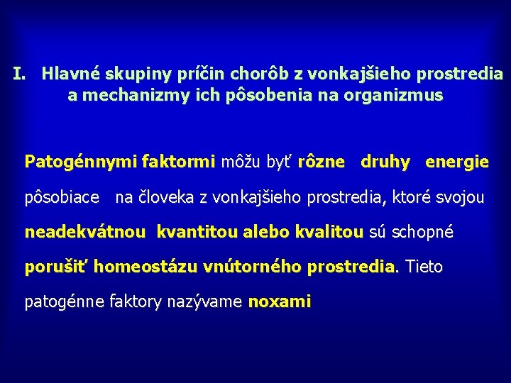 I. Hlavné skupiny príčin chorôb z vonkajšieho prostredia a mechanizmy ich pôsobenia na organizmus