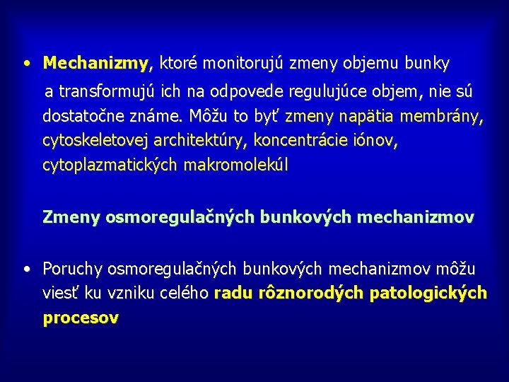  • Mechanizmy, ktoré monitorujú zmeny objemu bunky a transformujú ich na odpovede regulujúce