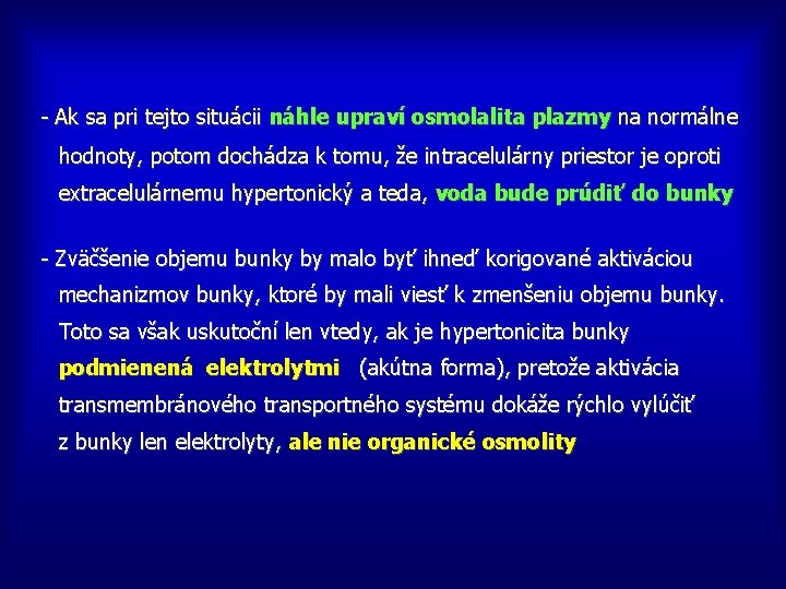 - Ak sa pri tejto situácii náhle upraví osmolalita plazmy na normálne hodnoty, potom