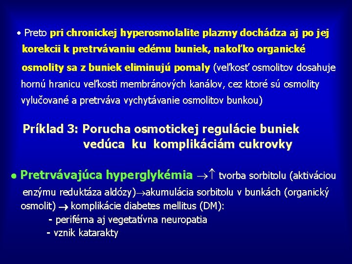  Preto pri chronickej hyperosmolalite plazmy dochádza aj po jej korekcii k pretrvávaniu edému